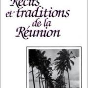 Récits et traditions de la Réunion